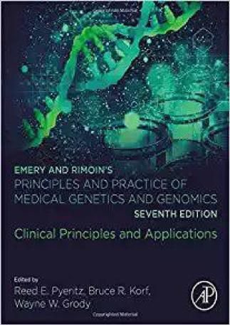Emery And Rimoins Principles And Practice Of Medical Genetics And Genomics Clinical Principles And Applications 7th Edition Reed E Pyeritz Bruce R Korf Wayne W Grody