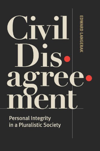Civil Disagreement Personal Integrity In A Pluralistic Society Edward Langerak
