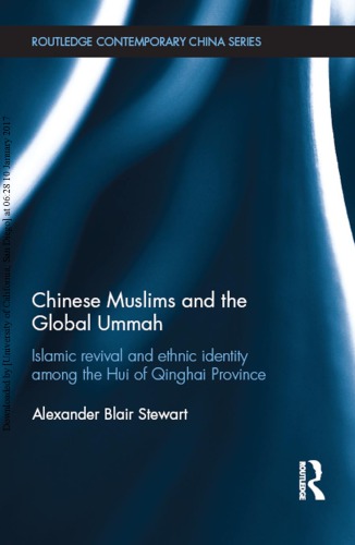 Chinese Muslims And The Global Ummah Islamic Revival And Ethnic Identity Among The Hui Of Qinghai Province Alexander Blair Stewart
