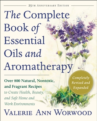 The Complete Book Of Essential Oils And Aromatherapy Paperback Valerie Ann Worwood