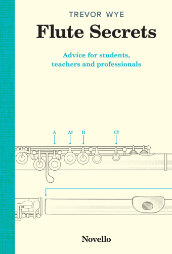 Flute Secrets Advice For Students Teachers And Professionals Trevor Wye