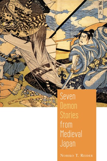 Seven Demon Stories From Medieval Japan Noriko T Reider