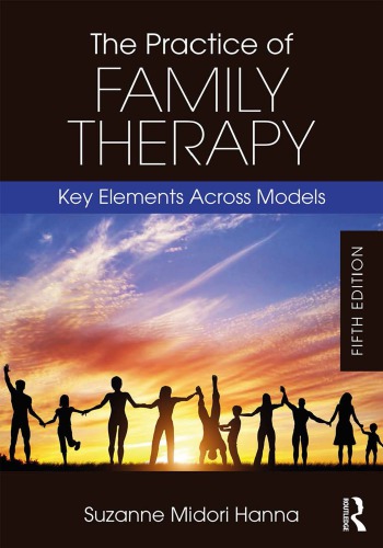 The Practice Of Family Therapy Key Elements Across Models 5th Suzanne Midori Hanna Editor