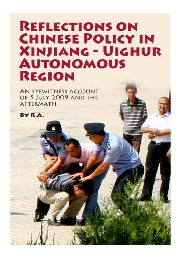 Reflections On Chinese Policy In Xinjianguighur Autonomous Region An Eyewitness Account Of 5 July 2009 And The Aftermath R A