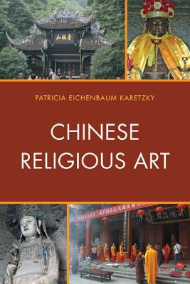 Chinese Religious Art Hardcover Patricia Eichenbaum Karetzky