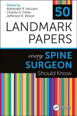 50 Landmark Papers Every Spine Surgeon Should Know Paperback Alexander R Vaccaro Jefferson R Wilson Charles G Fisher