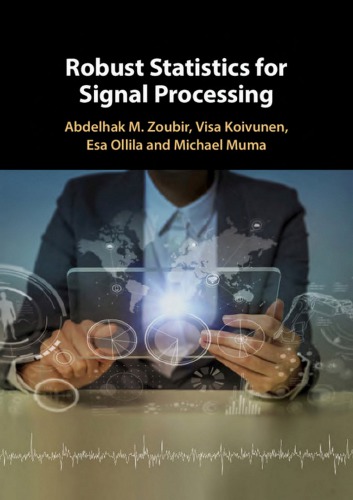 Robust Statistics For Signal Processing Abdelhak M Zoubir Visa Koivunen Esa Ollila Michael Muma