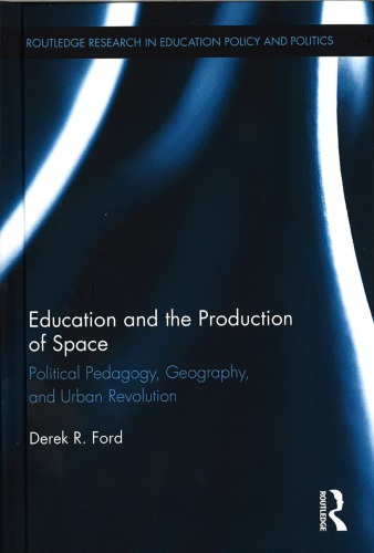 Education And The Production Of Space Political Pedagogy Geography And Urban Revolution Derek R Ford