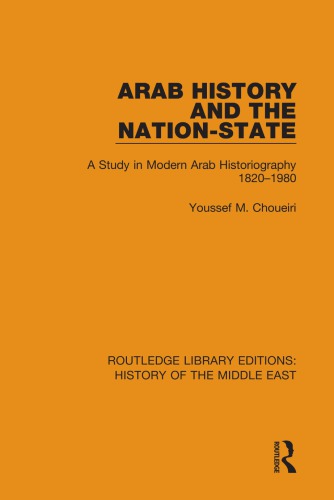 Arab History And The Nationstate A Study In Modern Arab Historiography 18201980 Hardcover Youssef M Choueiri