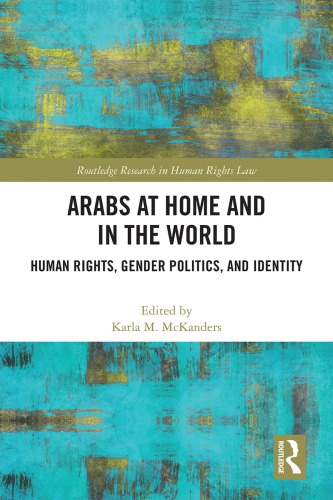 Arabs At Home And In The World Human Rights Gender Politics And Identity Hardcover Karla Mckanders