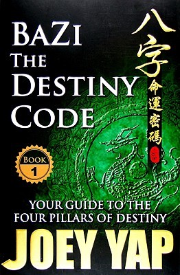 Bazi The Destiny Code Book 1 Your Guide To The Four Pillar Of Destin Ebook Joey Yap