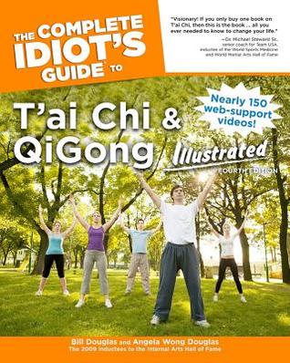 The Complete Idiots Guide To Tai Chi Qigong Illustrated 4th Edition Bill Douglas Angela Wong Douglas