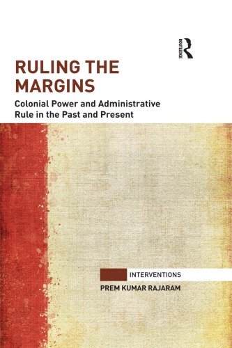 Ruling The Margins Colonial Power And Administrative Rule In The Past And Present Prem Kumar Rajaram