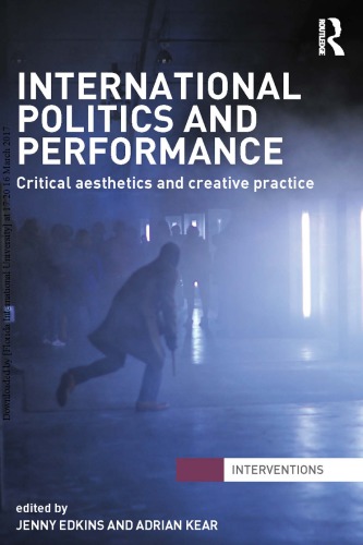 International Politics And Performance Critical Aesthetics And Creative Practice Jenny Edkins Adrian Kear Eds