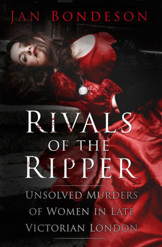 Rivals Of The Ripper Unsolved Murders Of Women In Late Victorian London Jan Bondeson