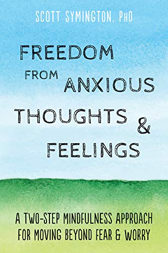 Freedom From Anxious Thoughts And Feelings 1st Edition Retail Scott Symington