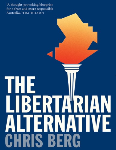 The Libertarian Alternative Chris Berg