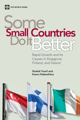 Some Small Countries Do It Better Rapid Growth And Its Causes In Singapore Finland And Ireland Shahid Yusuf