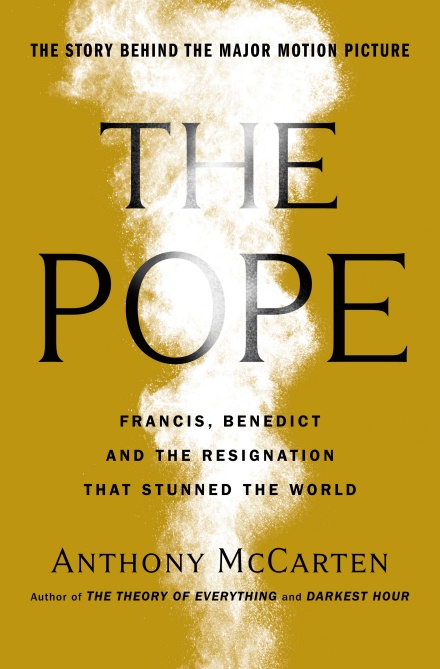 Pope Francis Benedict And The Decision That Shook The World 1st Anthony Mccarten