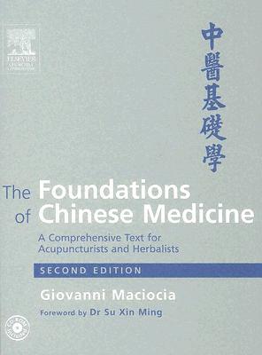 The Foundations Of Chinese Medicine A Comprehensive Text For Acupuncturists And Herbalists Second Edition Giovanni Maciocia Su Xin Ming