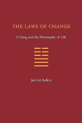 The Laws Of Change I Ching And The Philosophy Of Life Paperback Jack M Balkin