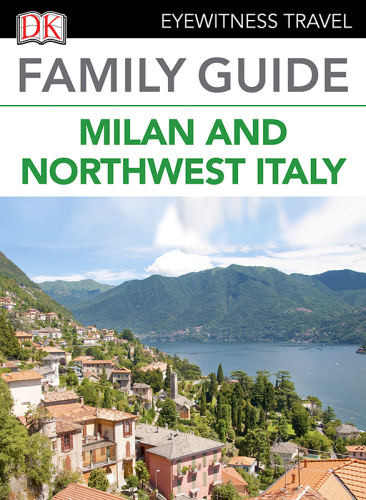 Dk Eyewitness Travel Family Guide Milan Northwest Italy Dk