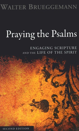 Praying The Psalms Engaging Scripture And The Life Of The Spirit Walter Brueggemann