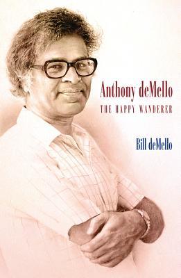 Anthony Demello The Happy Wanderer Paperback Bill Demello Anthony De Mello
