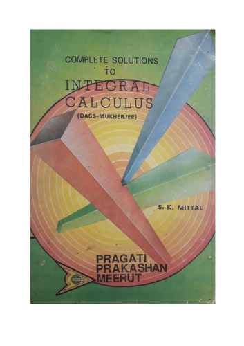 Solution To Integral Calculus Das Mukherjee Part 1 By S K Mittal Pragati Prakasan Meerut For Standard 11 12 Iit Jee Engineering Entrance Examinations Das Mukherjee S K Mittal Pragati Prakasan Meerut