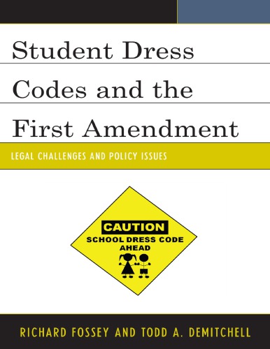 Student Dress Codes And The First Amendment Legal Challenges And Policy Issues Richard Fossey Todd A Demitchell