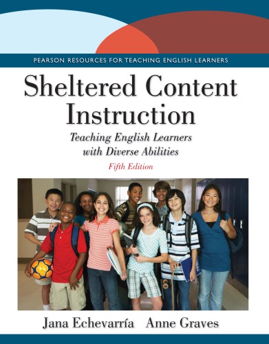 Sheltered Content Instruction Teaching English Learners With Diverse Abilities 5th Edition Jana Echevarria And Anne Graves