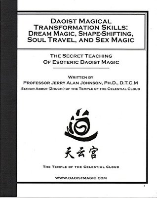 Daoist Magical Transformation Skills Dream Magic Shapeshifting Soul Travel And Sex Magic Paperback Jerry Alan Johnson