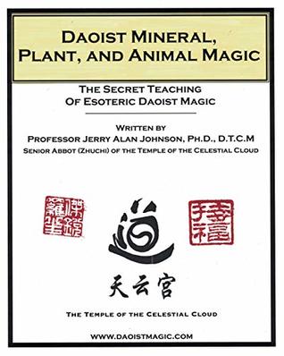 Daoist Mineral Plant And Animal Magic The Secret Teaching Of Esoteric Daoist Magic Paperback Jerry Alan Johnson