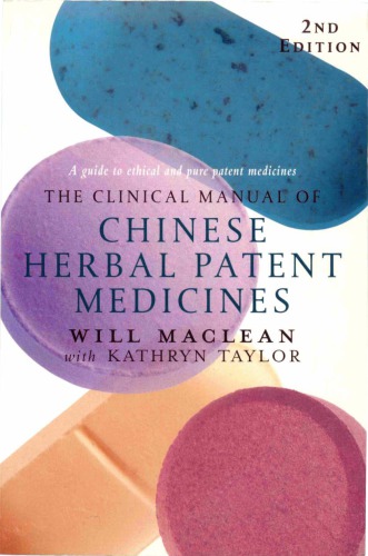 The Clinical Manual Of Chinese Herbal Patent Medicines A Guide To Ethical And Pure Patent Medicines Second Edition Maclean