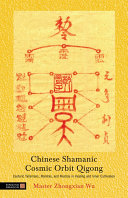 Chinese Shamanic Cosmic Orbit Qigong Esoteric Talismans Mantras And Mudras In Healing And Inner Cultivation Zhongxian Wu