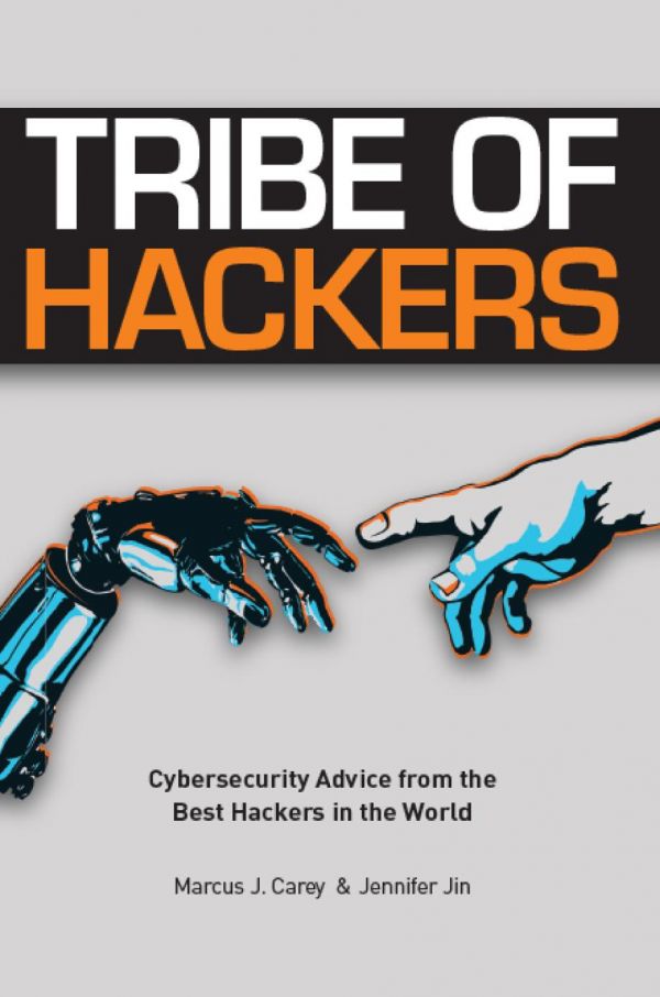 Tribe Of Hackers Cybersecurity Advice From The Best Hackers In The World Marcus J Carey