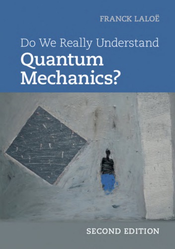 Do We Really Understand Quantum Mechanics 2nd Edition Franck Laloe