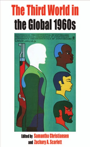 The Third World In The Global 1960s Samantha Christiansen Zachary Scarlett Arif Dirlik