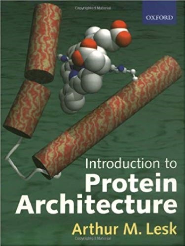 Introduction To Protein Architecture The Structural Biology Of Proteins Arthur M Lesk