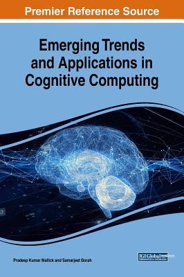 Emerging Trends And Applications In Cognitive Computing Hardcover Pradeep Kumar Mallick Samarjeet Borah