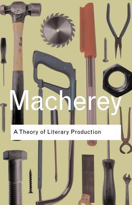 A Theory Of Literary Production Routledge Classics Pierre Macherey Geoffrey Wall Terry Eagleton