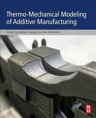 Thermomechanical Modeling Of Additive Manufacturing Paperback Michael Gouge Pan Michaleris