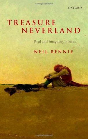 Treasure Neverland Real And Imaginary Pirates Hardcover Neil Rennie