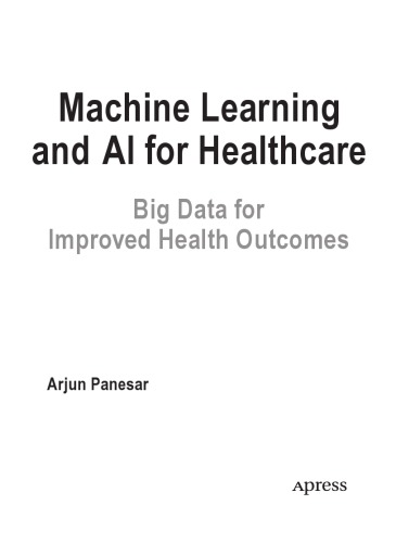 Machine Learning And Ai For Healthcare Big Data For Improved Health Outcomes Arjun Panesar