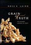 Grain Of Truth The Ancient Lessons Of Craft Hardcover Ross A Laird