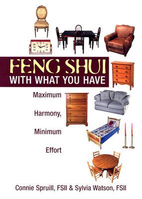Feng Shui With What You Have Maximum Harmony Minimum Effort Paperback Connie Spruill