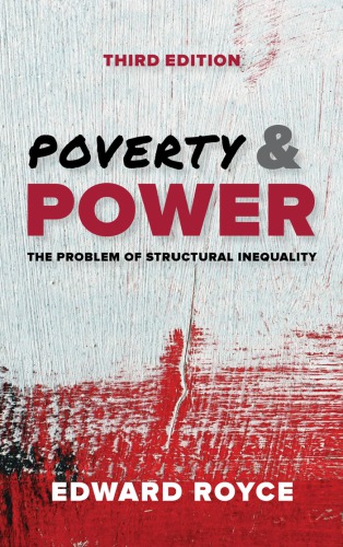 Poverty And Power The Problem Of Structural Inequality 3rd Edward Royce