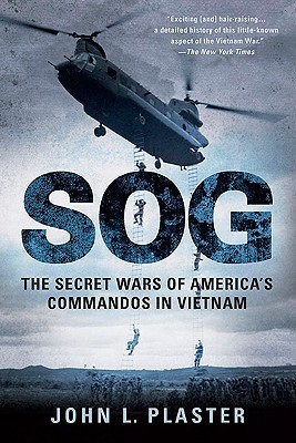 Sog The Secret Wars Of Americas Commandos In Vietnam Paperback John L Plaster