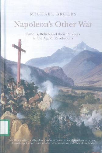 Napoleons Other War Bandits Rebels And Their Pursuers In The Age Of Revolutions Paperback Michael Broers