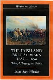 The Irish And British Wars 16371654 Triumph Tragedy And Failure Paperback James Scott Wheeler